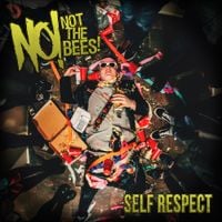NO! NOT THE BEES! - Self Respect
