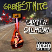 Carter Calhoun - Not so Greatest Hits