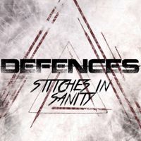 Defences - Stitches In Sanity