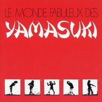 Yamasuki Singers - Le Monde Fabuleux Des Yamasuki
