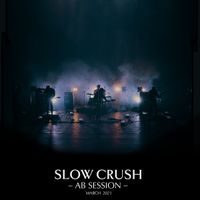 Slow Crush - AB session