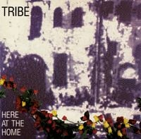 Tribe - Here at the Home