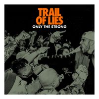 Trail Of Lies - Only The Strong