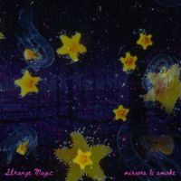 Strange Magic - Mirrors & Smoke