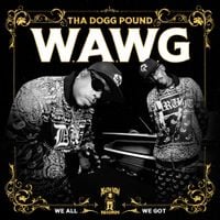 Tha Dogg Pound - W.A.W.G. (We All We Got) [Deluxe]