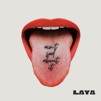 LAYA - Ain't Sad About It