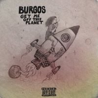 Burgos - Get Me Off This Planet