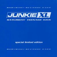 Junkie XL - Saturday Teenage Kick (special limited edition)