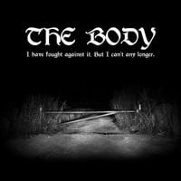 The Body - I Have Fought Against It, But I Can't Any Longer.
