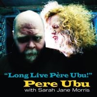 Pere Ubu - Long Live P&egrave;re Ubu!