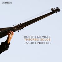 Jakob Lindberg - Robert de Vis&eacute;e: Theorbo Solo