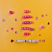 Diva Bleach - We Don&rsquo;t Talk About It