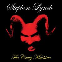 Stephen Lynch - The Craig Machine