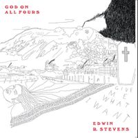 Edwin R Stevens - God On All Fours