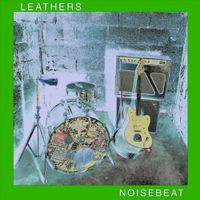 Leathers - NOISEBEAT
