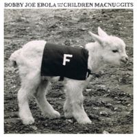 Bobby Joe Ebola and the Children MacNuggits - F