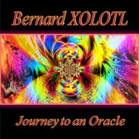Bernard Xolotl - Journey to an Oracle