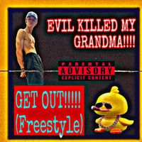 Young Rosacker - Evil Killed My Grandma / Get Out Freestyle (ft. DrDuckFuck)