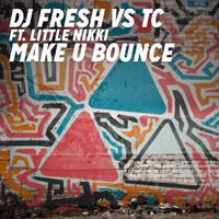 DJ Fresh - Make U Bounce (DJ Fresh vs. TC)