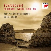 Festival Strings Lucerne - Eastbound: Schumann; Dvoř&aacute;k; Schreker