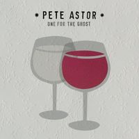Pete Astor - One for the Ghost