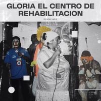 Gloory Hole - &iexcl;GLORIA EL CENTRO DE REHABILITACION!