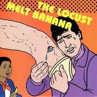 The Locust/Melt-Banana - The Locust / Melt Banana