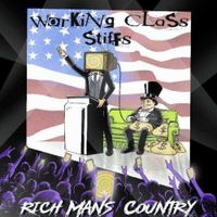 Working Class Stiffs - Rich Man's Country