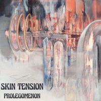 Skin Tension - Prolegomenon