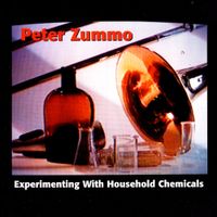 Peter Zummo - Experimenting With Household Chemicals
