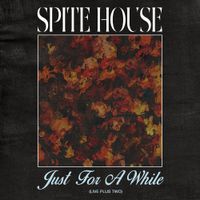 Spite House - Just For A While (Live Plus Two)