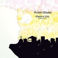 Rub&eacute;n Blades - Maestra Vida: Primera Parte