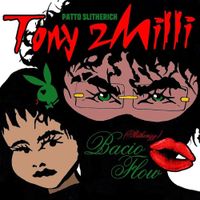 Tony 2Milli - Bacio Flow (Slitherizz)