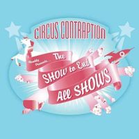 The Circus Contraption Band - The Show To End All Shows