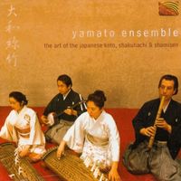 Yamato Ensemble - The Art of the Japanese Koto, Shakuhachi & Shamisen