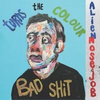 Alien Nosejob - Turns the Colour of Bad Shit