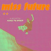 Ashes To Amber - Miss Future
