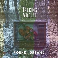 Talking Violet - Round Dreams