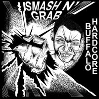 Smash N' Grab - Buffalo Hardcore
