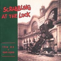 The Ex & Tom Cora - Scrabbling at the Lock