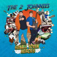 The Two Johnnie's - Small Town Heros