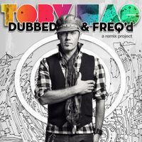 tobyMac - Dubbed and Freq'd: A Remix Project