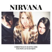 Nirvana - Christmas In Seattle 1988 (Sub Pop Launch Party)