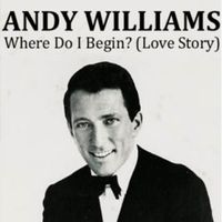 Andy Williams - (Where Do I Begin?) Love Story