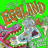 The Lovely Eggs - This is Eggland