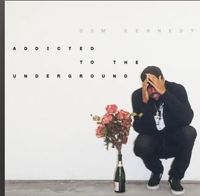 Dom Kennedy - ADDICTED TO THE UNDERGROUND