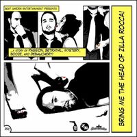 Zilla Rocca - Bring Me the Head of Zilla Rocca