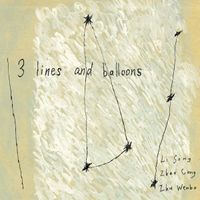 Li Song, 赵丛 [Zhao Cong] & 朱文博 [Zhu Wenbo] - 3 lines and balloons