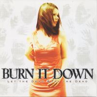 Burn It Down - Let the Dead Bury the Dead
