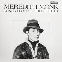 Meredith Monk - Songs From the Hill / Tablet